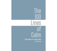 The 100 Lines of Calm: Calming Words for an Anxious Mind