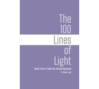 The 100 Lines of Light: Gentle Truths to Guide You Through Depression