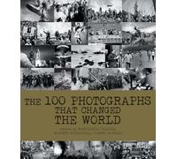 The 100 Photographs That Changed the World