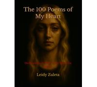 The 100 Poems of My Heart: Dedications to That Love That Got Away