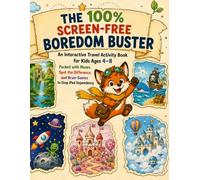 The 100% Screen-Free Boredom Buster: An Interactive Travel Activity Book for Kids Ages 4-8 Packed with Mazes, Spot the Difference, and Brain Games to Stop iPad Dependency