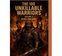 The 100 Unkillable Warriors vol. 3: Blood and Sand