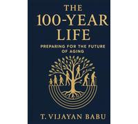 The 100-Year Life: Preparing for the Future of Aging