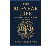 The 100-Year Life: Preparing for the Future of Aging