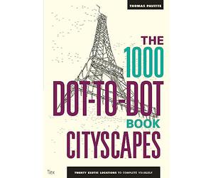 The 1000 Dot-to-Dot Book. Cityscapes: Twenty Exotic Locations to Complete Yourself