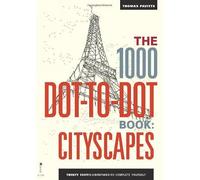 The 1000 Dot-to-Dot Book: Cityscapes: Twenty Exotic Locations to Complete Yourself by Thomas Pavitte (2014-06-02)