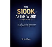 The $100K After Work (2026 edition): How to Turn Evenings, Weekends, and Zero Capital Into a Six-Figure Income