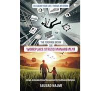 The 100Page Book on Workplace Stress Management: Simple Actionable stress management for the modern workplace