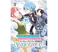 The 100th Time's the Charm: She Was Executed 99 Times, So How Did She Unlock "Super Love" Mode?! Volume 3 (Manga)