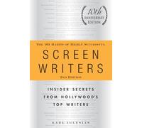The 101 Habits of Highly Successful Screenwriters, 10th Anniversary Edition: Insider Secrets from Hollywood's Top Writers