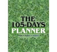 The 105-Days Planner: Undated Daily Organizer to Plan, Prioritize & Stay Productive | (8x10) inch Minimalist Tropical Leaf Planner for Goal Setting & Time Management