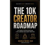 The 10K Creator Roadmap: A Six-Month System for Building a Real Audience With Short-Form Video