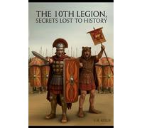The 10th Legion: Secrets Lost To History: 2