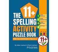 The 11+ Spelling Activity Puzzle Book: Help Your Child Excel in the 11+