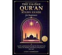 The 114-Day Qur'an Study Guide for Beginners: One Surah a Day: A Gentle, Guided Journey Through the Whole Qur'an for Reverts, New Muslims, and Anyone Coming Home to Their Deen