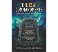 The 12 AI Commandments: A practical guide to adopting, building, and using AI, from individual practice to company-wide change