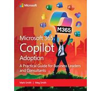 The 12 Cs of Copilot Adoption: A Business Leader’s Guide to Ai Transformation With Microsoft Copilot