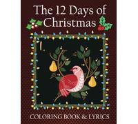 The 12 Days of Christmas Coloring Page Plus Lyrics: A Fun Coloring Adventure for Kids and Adults This Christmas | Simple & Easy Christmas Coloring Book