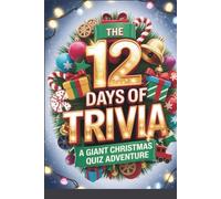 The 12 Days of Trivia: A Giant Christmas Quiz Adventure