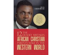 The 12 Deadly Mistakes African Christian Parents Make in the Western World
