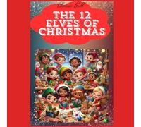 The 12 Elves Of Christmas: Christmas Stories For Children