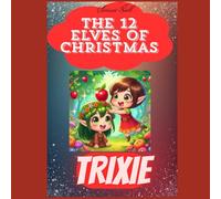 The 12 Elves of Christmas: Trixie
