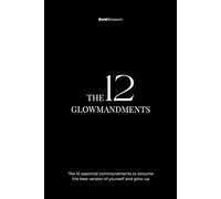 The 12 glowmandments: Personal development and journaling workbook for women seeking confidence, alignment, and a glow up