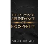 The 12 Laws Of Abundance And Prosperity