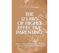 THE 12 LAWS OF HIGHLY EFFECTIVE PARENTING: Keys to Raising Responsible, Well-behaved & Obedient Children