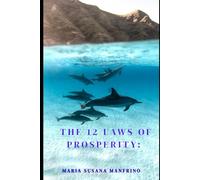 The 12 Laws of Prosperity: The Path to Conscious Abundance: Connect with the frequency of prosperity and create a new reality.”