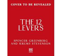 The 12 Levers: The Complete Psychological Toolkit for Improving Your Life