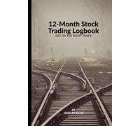 The 12-Month Stock Trading Logbook: Get On The Right Track