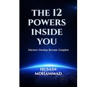 The 12 Powers Inside You: Unlocking the Qualities Within to Become a Complete Human