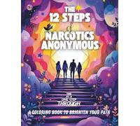 The 12 Steps of Narcotics Anonymous: A Coloring Book To Brighten Your Path.