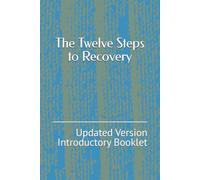 The 12 Steps to Recovery: Updated Version Introductory Booklet