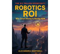 The $12 Trillion Opportunity: Robotics ROI: Why Smart Money Is Moving NOW