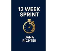 The 12 Week Sprint: Time management with quarterly focus, roadmap, metrics, KPI board, and a weekly routine