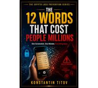 The 12 Words That Cost People Millions: One Screenshot. One Mistake. Everything Gone.