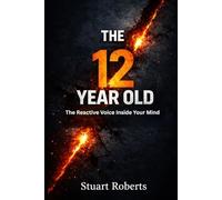 The 12 Year Old: The Reactive Voice Inside Your Mind