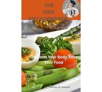 THE 1200 DIET COOKBOOK: Transform Your Body, Love Your Food
