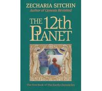 The 12th Planet: The First Book of the Earth Chronicles