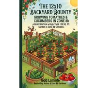 The 12x10 Backyard Bounty Growing Tomatoes & Cucumbers in Zone 8b: A Blueprint for a High-Yield 12 SQ. FT. Garden in Zone 8b Climates
