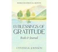 The 13 Blessings of Gratitude: Discover the Amazing Power of Biblical Gratitude, Book & Devotional Journal