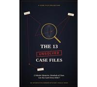 THE 13 UNSOLVED CASE FILES: 13 Murder Mysteries. Hundreds of Clues. Can You Catch Every Killer?