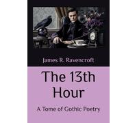 The 13th Hour: A Tome of Gothic Poetry