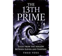 The 13th Prime: Tales from the Hollow Between Eleven and Thirteen