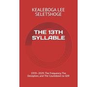THE 13TH SYLLABLE: 1939-2029: The Frequency, The Deception, and The Countdown to GER