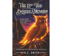 the 13th Tide: Embers of Memory: Some tales must begin at the end