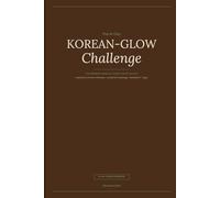 The 14-Day Korean-Glow Challenge: The Metabolic Reset & Cortisol Control Journal. A Guided Workbook Inspired by Korean Wellness with Lymphatic Massage, Meditation, and Yoga