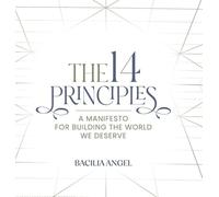 The 14 Principles: A Manifesto For Building The World We Deserve